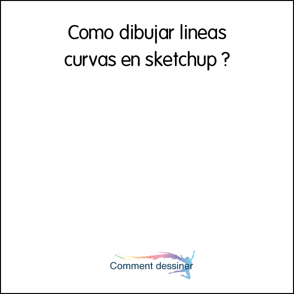 Como dibujar lineas curvas en sketchup